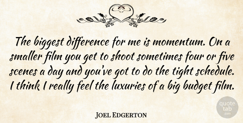 Joel Edgerton Quote About Thinking, Luxury, Differences: The Biggest Difference For Me...