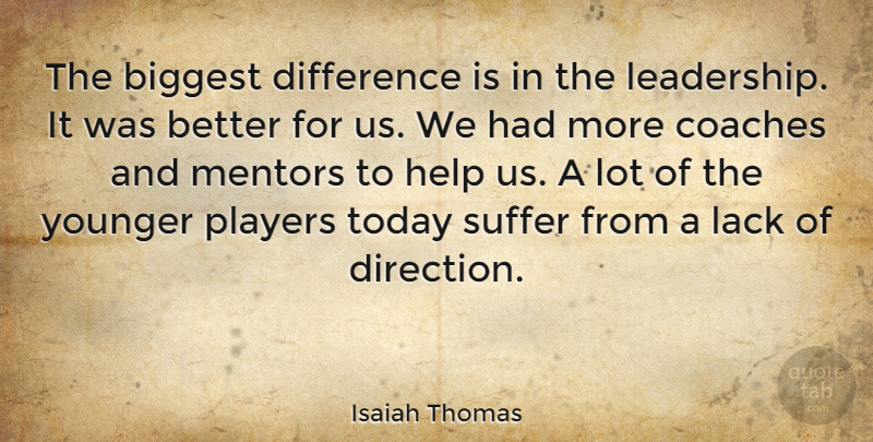 Isaiah Thomas Quote About American Athlete, Biggest, Coaches, Difference, Help: The Biggest Difference Is In...