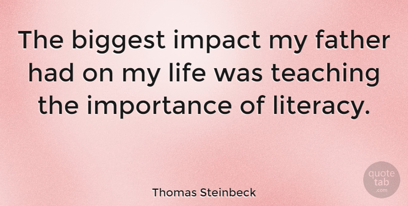 Thomas Steinbeck Quote About Father, Teaching, Impact: The Biggest Impact My Father...