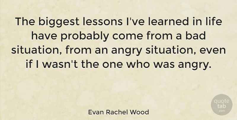 Evan Rachel Wood Quote About Lessons, Ive Learned, Situation: The Biggest Lessons Ive Learned...