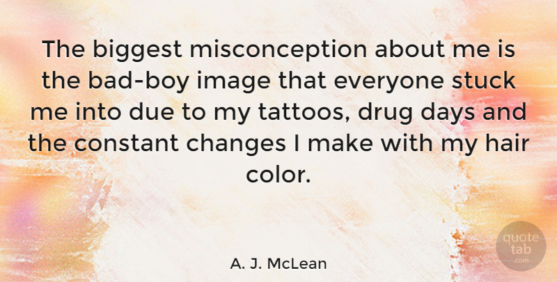 A. J. McLean Quote About Tattoo, Boys, Color: The Biggest Misconception About Me...