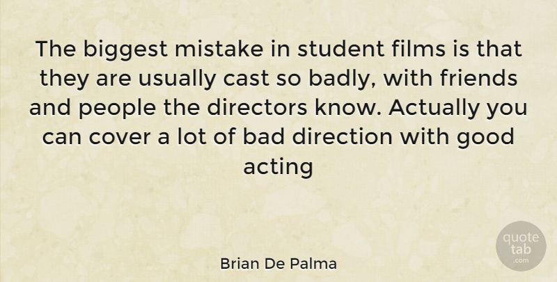Brian De Palma Quote About Mistake, People, Acting: The Biggest Mistake In Student...