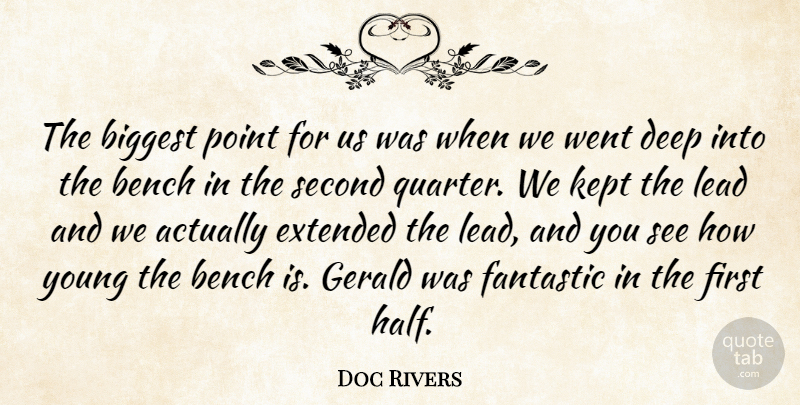 Doc Rivers Quote About Bench, Biggest, Deep, Extended, Fantastic: The Biggest Point For Us...