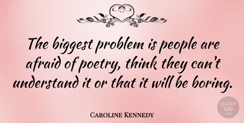 Caroline Kennedy Quote About Thinking, People, Problem: The Biggest Problem Is People...