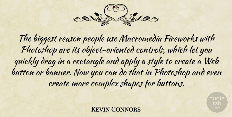 Kevin Connors Quote About Apply, Biggest, Button, Complex, Create: The Biggest Reason People Use...