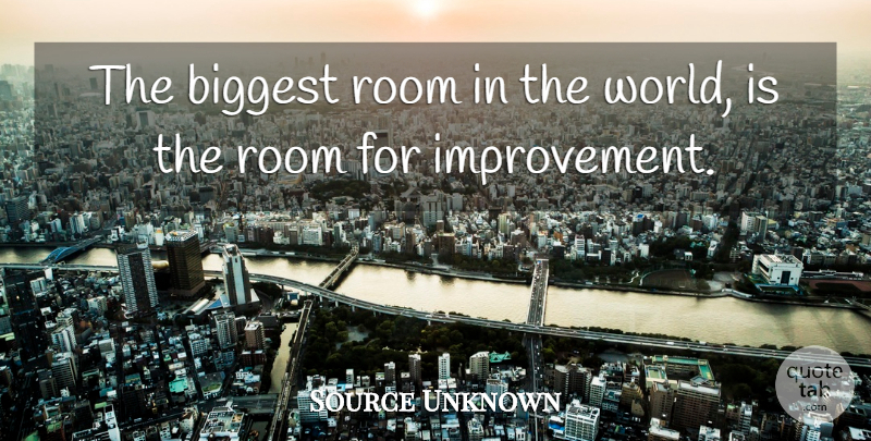 Source Unknown Quote About Biggest, Room: The Biggest Room In The...