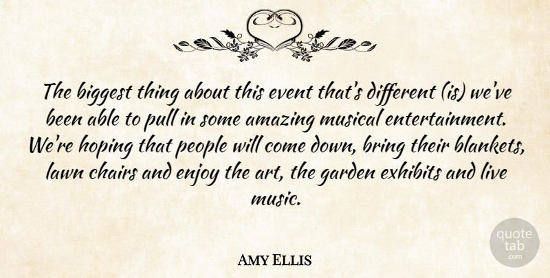 Amy Ellis Quote About Amazing, Biggest, Bring, Chairs, Enjoy: The Biggest Thing About This...