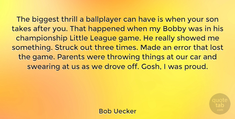 Bob Uecker Quote About Son, Errors, Games: The Biggest Thrill A Ballplayer...