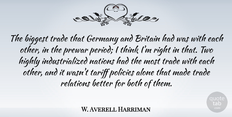 W. Averell Harriman Quote About Alone, Biggest, Both, Britain, Highly: The Biggest Trade That Germany...