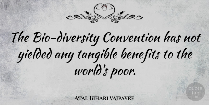 Atal Bihari Vajpayee Quote About Diversity, World, Tangible: The Bio Diversity Convention Has...