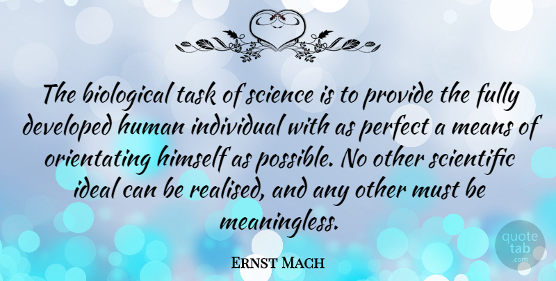 Ernst Mach Quote About Mean, Perfect, Tasks: The Biological Task Of Science...