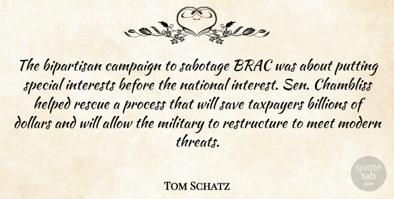 Tom Schatz Quote About Allow, Billions, Bipartisan, Campaign, Dollars: The Bipartisan Campaign To Sabotage...