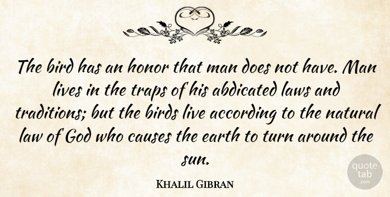 Khalil Gibran Quote About Men, Law, Bird: The Bird Has An Honor...