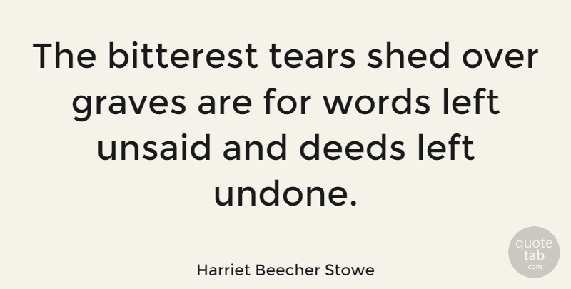 Harriet Beecher Stowe Quote About Relationship, Happiness, Sympathy: The Bitterest Tears Shed Over...