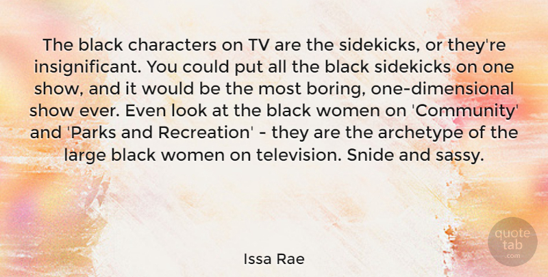 Issa Rae Quote About Black, Characters, Large, Tv, Women: The Black Characters On Tv...