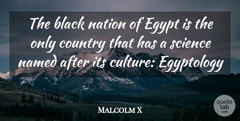 Malcolm X Quote About Country, Egypt, Black: The Black Nation Of Egypt...