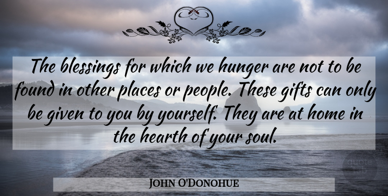 John O'Donohue Quote About Inspiration, Heart, Home: The Blessings For Which We...
