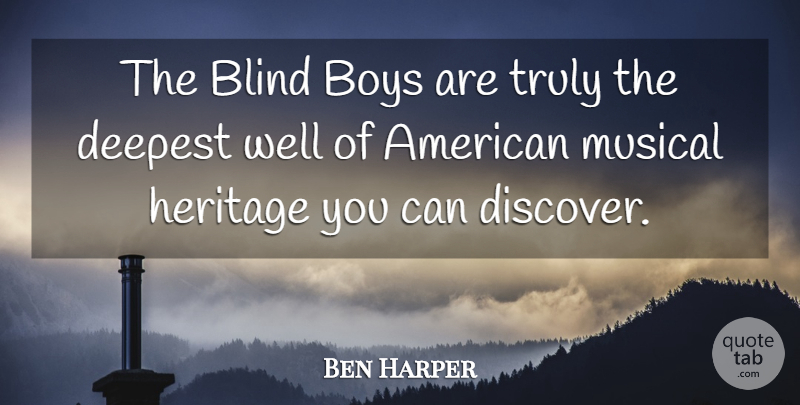Ben Harper Quote About Boys, Musical, Heritage: The Blind Boys Are Truly...