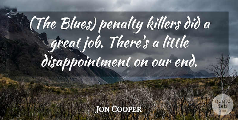 Jon Cooper Quote About Great, Penalty: The Blues Penalty Killers Did...