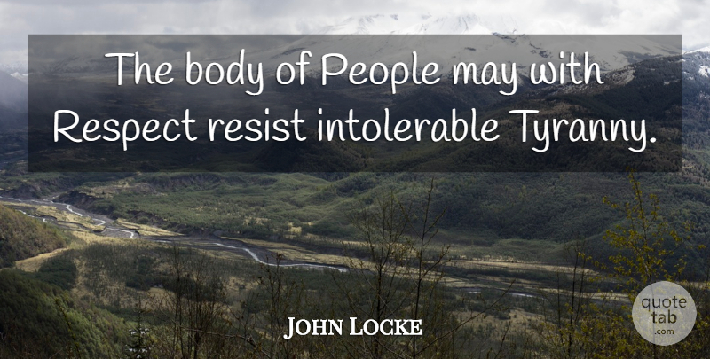 John Locke Quote About People, May, Body: The Body Of People May...