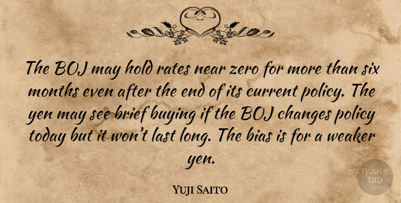 Yuji Saito Quote About Bias, Brief, Buying, Changes, Current: The Boj May Hold Rates...