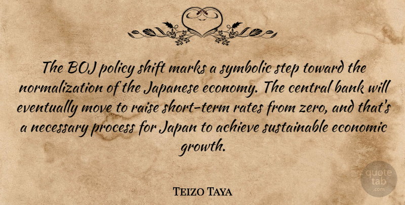 Teizo Taya Quote About Achieve, Bank, Central, Economic, Eventually: The Boj Policy Shift Marks...