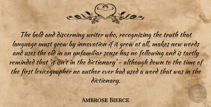 Ambrose Bierce Quote About Innovation, Lexicographer, Use: The Bold And Discerning Writer...