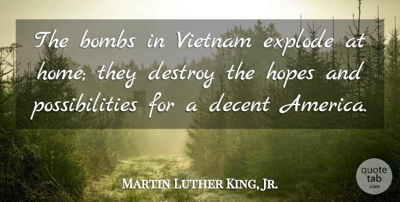 Martin Luther King, Jr. Quote About War, Home, America: The Bombs In Vietnam Explode...