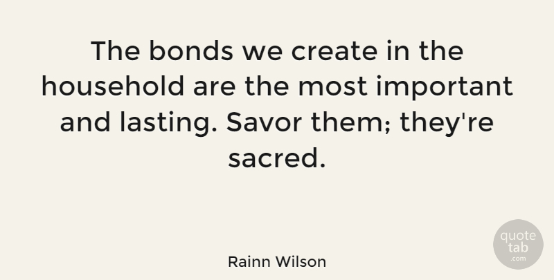 Rainn Wilson Quote About Household: The Bonds We Create In...