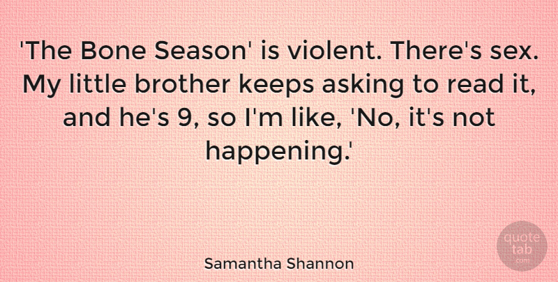 Samantha Shannon Quote About Asking, Bone, Keeps: The Bone Season Is Violent...