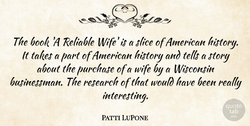 Patti LuPone Quote About Book, Interesting, Wife: The Book A Reliable Wife...