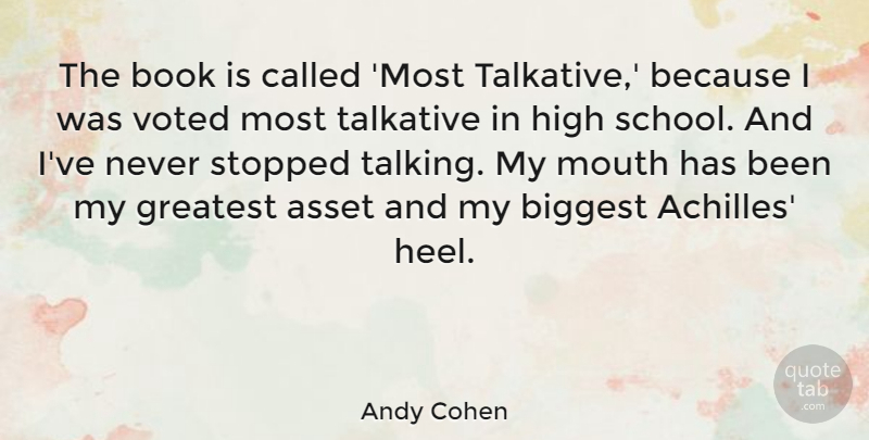 Andy Cohen Quote About Asset, Biggest, High, Mouth, Stopped: The Book Is Called Most...