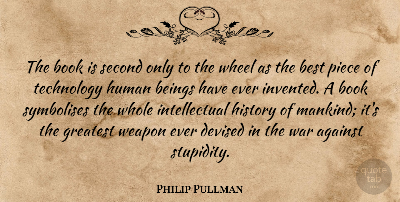 Philip Pullman Quote About War, Book, Technology: The Book Is Second Only...