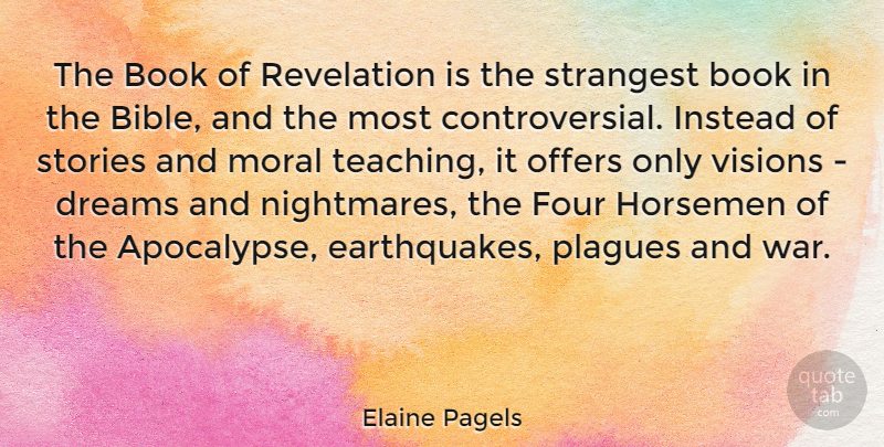 Elaine Pagels Quote About Dream, War, Teaching: The Book Of Revelation Is...