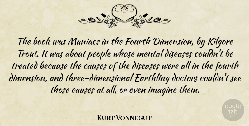 Kurt Vonnegut Quote About Book, Doctors, People: The Book Was Maniacs In...