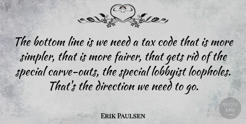 Erik Paulsen Quote About Bottom, Code, Gets, Line, Lobbyist: The Bottom Line Is We...