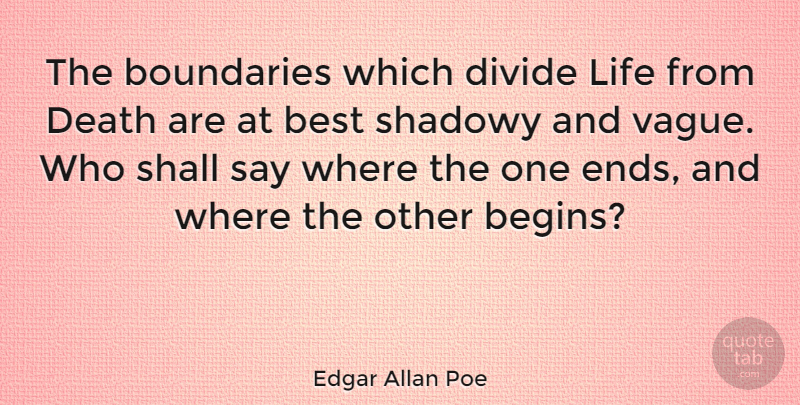Edgar Allan Poe Quote About Inspirational, Life, Death: The Boundaries Which Divide Life...