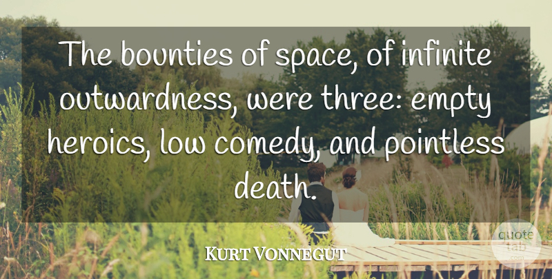 Kurt Vonnegut Quote About Philosophy, Space, Three: The Bounties Of Space Of...