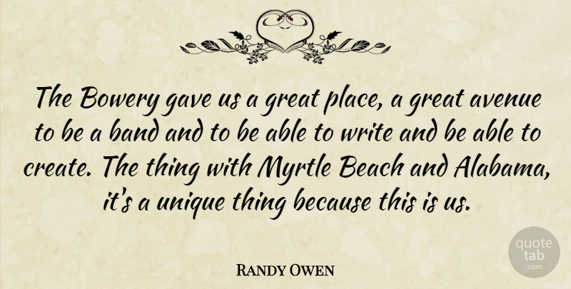 Randy Owen Quote About Avenue, Band, Beach, Gave, Great: The Bowery Gave Us A...