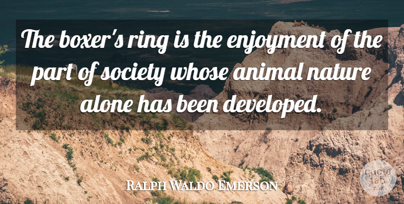 Ralph Waldo Emerson Quote About Animal, Boxing, Boxers: The Boxers Ring Is The...