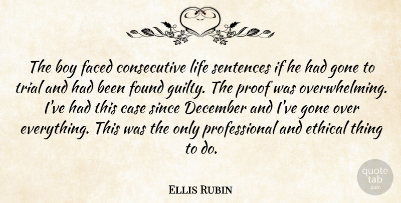 Ellis Rubin Quote About Boy, Case, December, Ethical, Faced: The Boy Faced Consecutive Life...