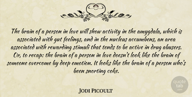 Jodi Picoult Quote About Feelings, Drug, Brain: The Brain Of A Person...