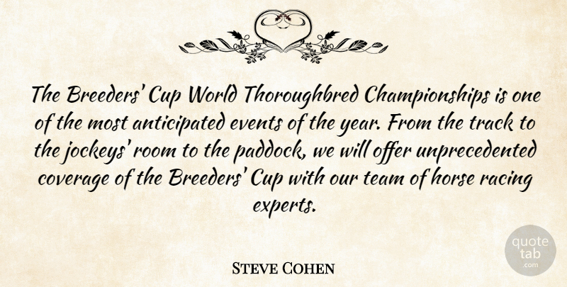 Steve Cohen Quote About Coverage, Cup, Events, Horse, Offer: The Breeders Cup World Thoroughbred...