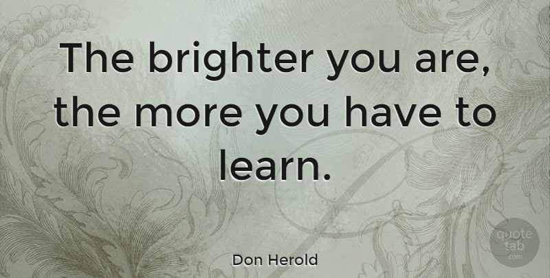 Don Herold Quote About Learning, Intelligent, Perspective: The Brighter You Are The...