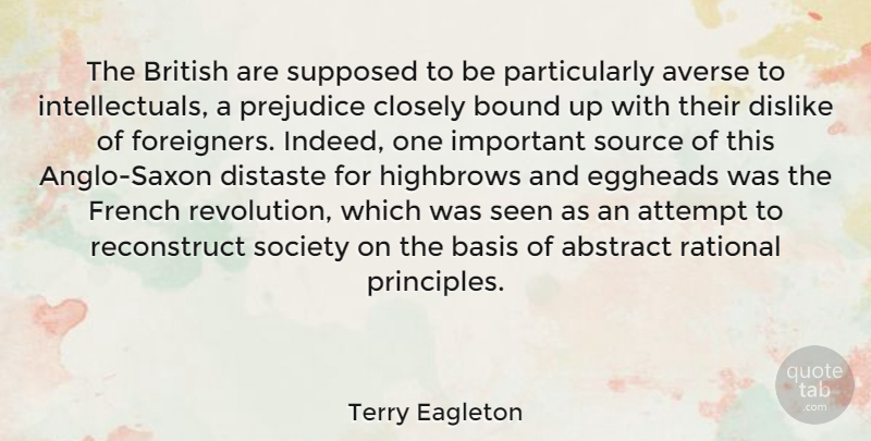 Terry Eagleton Quote About Important, Prejudice, Revolution: The British Are Supposed To...