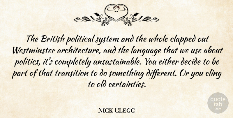 Nick Clegg Quote About British, Cling, Decide, Either, Language: The British Political System And...