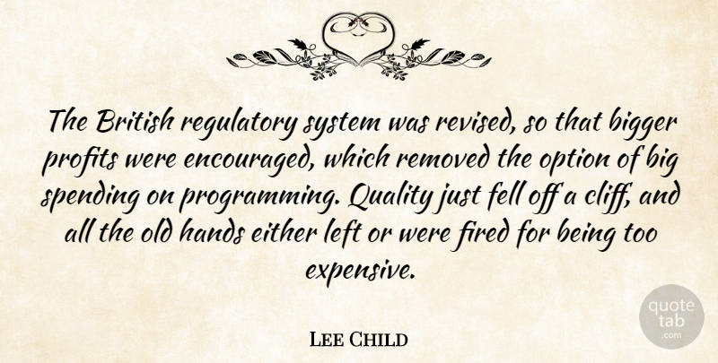Lee Child Quote About Hands, Quality, Cliffs: The British Regulatory System Was...