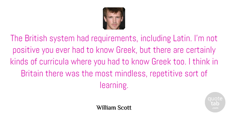 William Scott Quote About American Athlete, Britain, Certainly, Greek, Including: The British System Had Requirements...