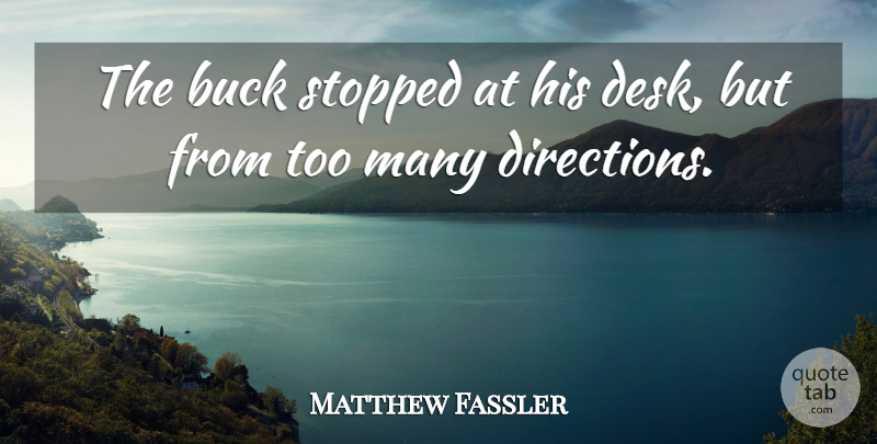Matthew Fassler Quote About Buck, Stopped: The Buck Stopped At His...