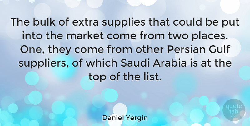 Daniel Yergin Quote About Two, Saudi Arabia, Lists: The Bulk Of Extra Supplies...